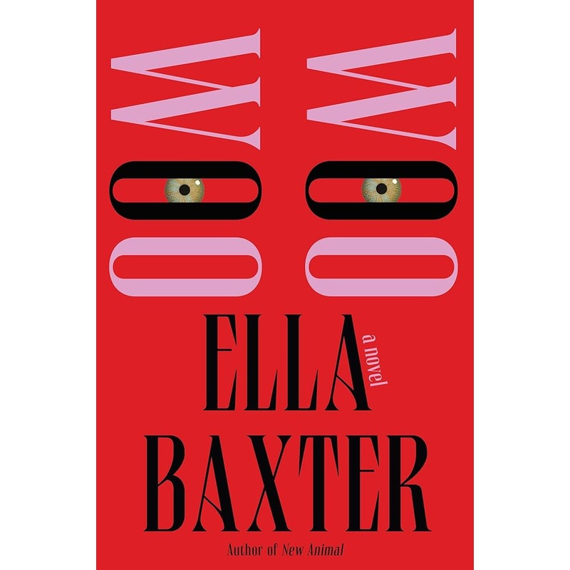 Woo Woo: A Novel by Ella Baxter