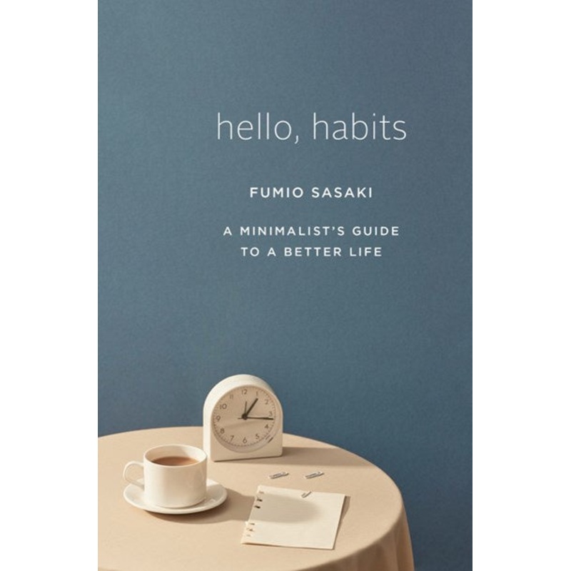 Hello, Habits : A Minimalist’s Guide to a Better Life