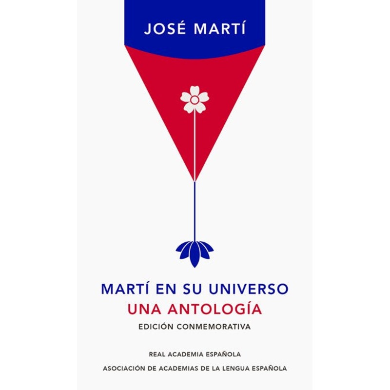 Mart en su universo: Una antologa (Edicin Conmemorativa de la RAE)