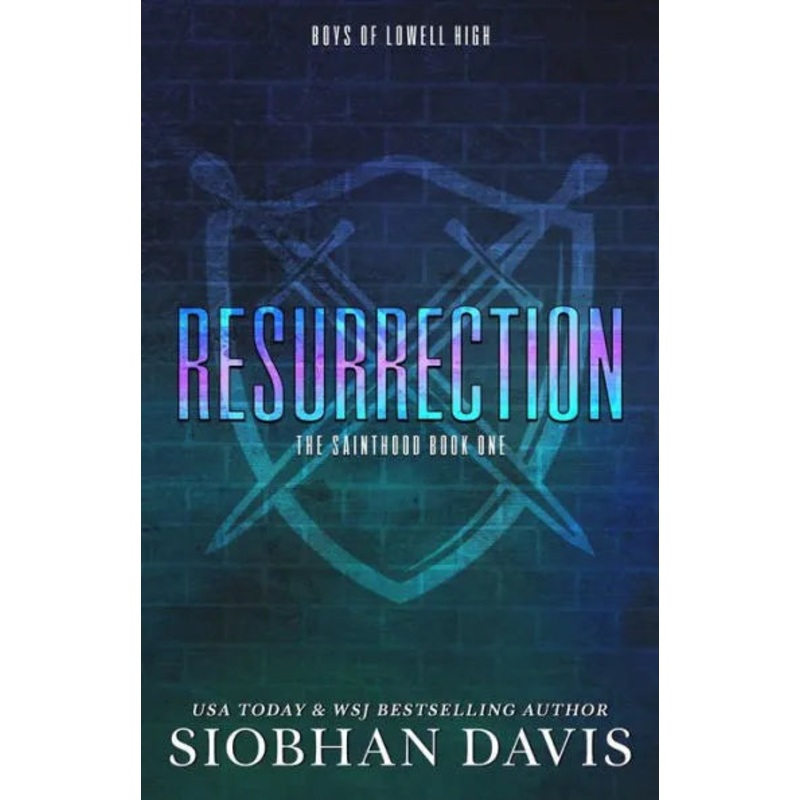 Resurrection: A Dark High School Romance (The Sainthood – Boys of Lowell High)
