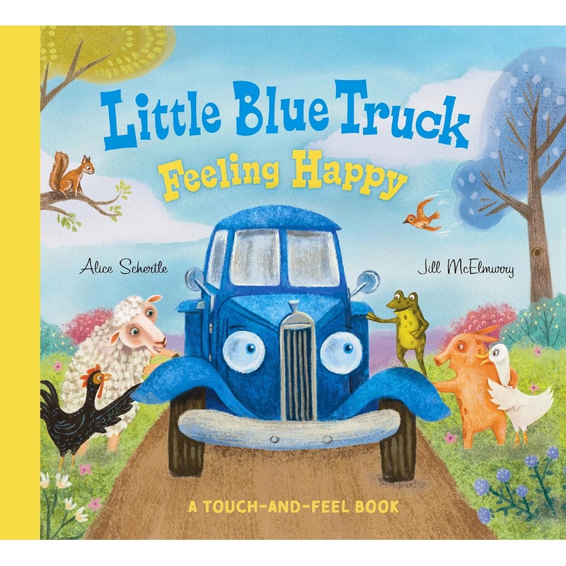 Little Blue Truck Feeling Happy: A Touch-And-Feel Book Board Book