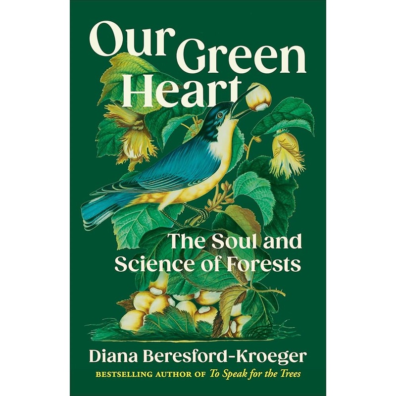 Our Green Heart: The Soul and Science of Forests