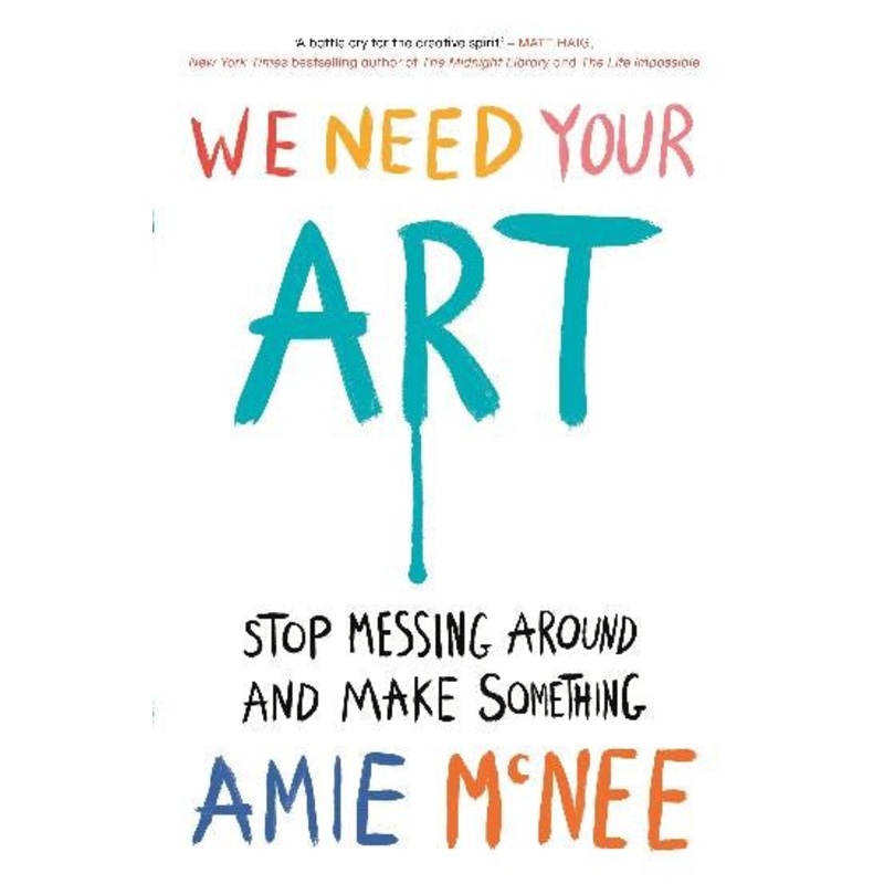 WE NEED YOUR ART: STOP MESSING AROUND AND MAKE SOMETHING