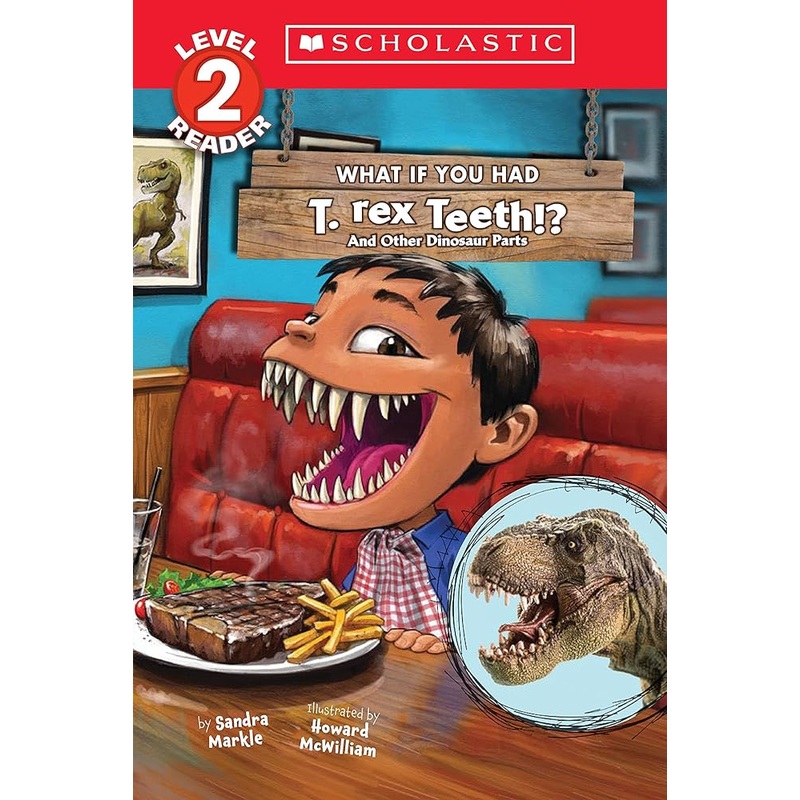 What If You Had T. Rex Teeth?: And Other Dinosaur Parts (Scholastic Reader, Level 2)