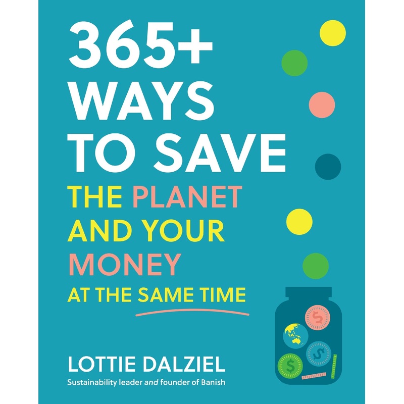 365+ Ways To Save The Planet And Your Money At The Same Time