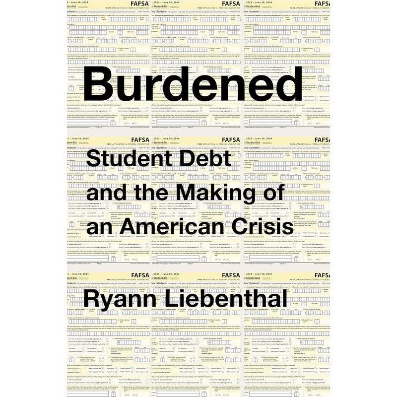Burdened: Student Debt and the Making of an American Crisis Hardcover