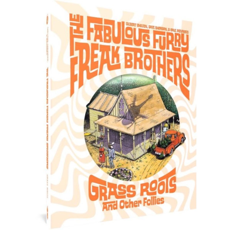 The Fabulous Furry Freak Brothers: Grass Roots and Other Follies Hardcover