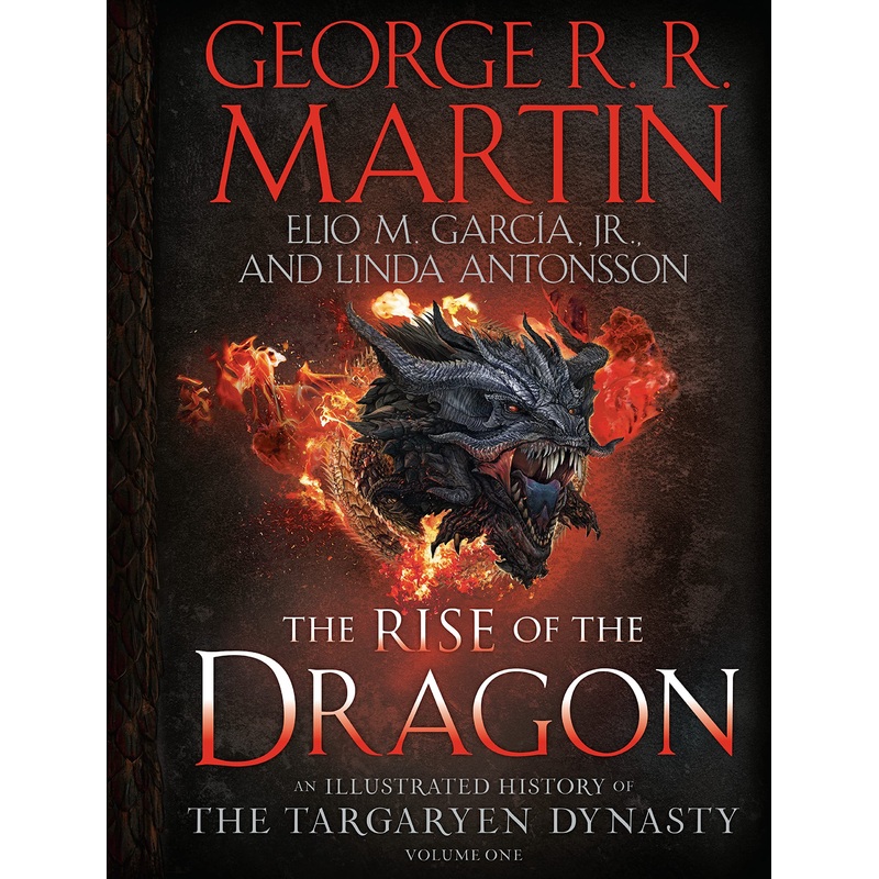The Rise of the Dragon: An Illustrated History of the Targaryen Dynasty, Volume One Hardcover