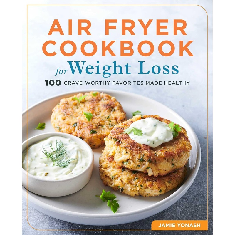 Air Fryer Cookbook for Weight Loss: 100 Crave-Worthy Favorites Made Healthy Paperback