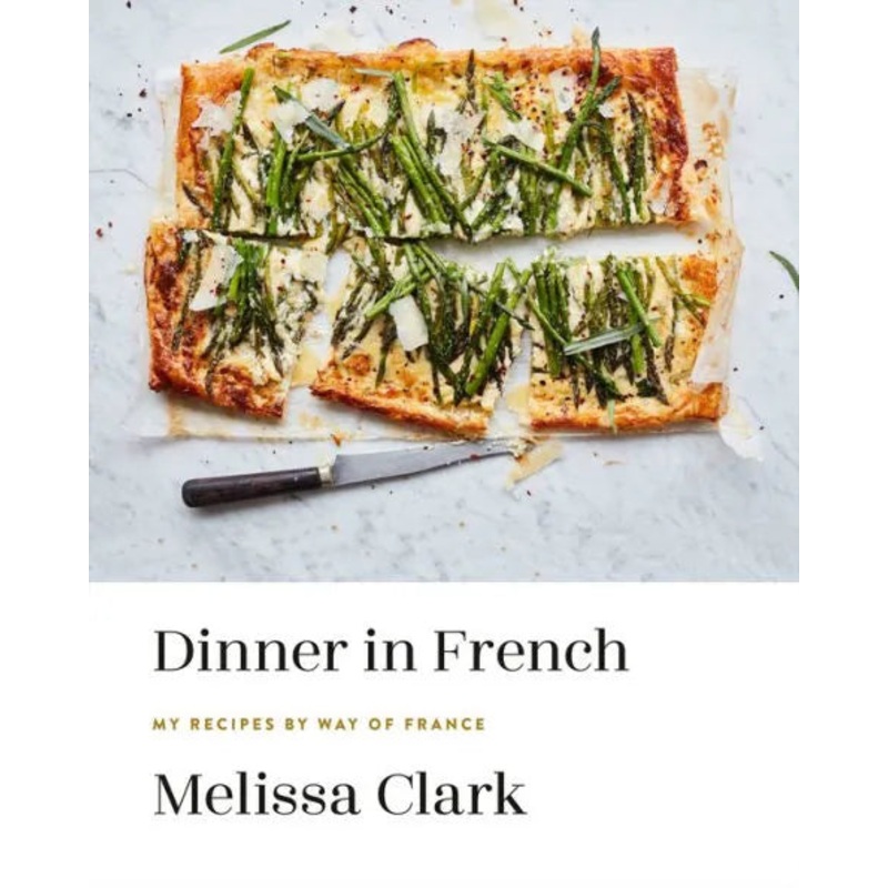 Dinner in French: My Recipes by Way of France: A Cookbook Hardcover