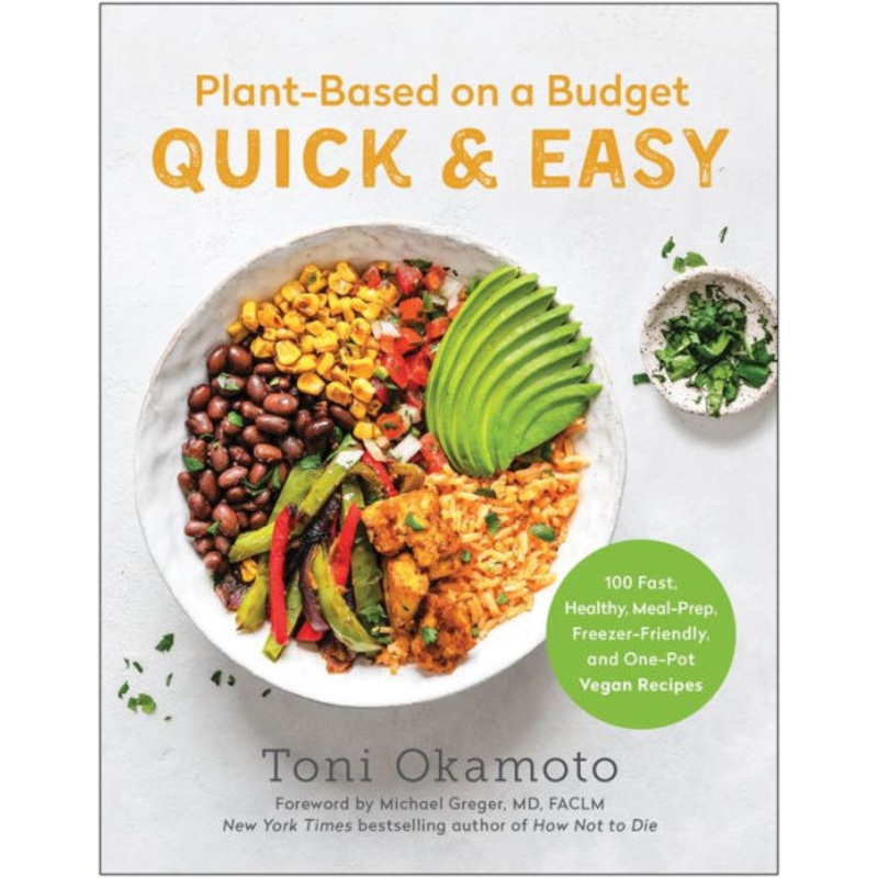 Plant-Based on a Budget Quick & Easy: 100 Fast, Healthy, Meal-Prep, Freezer-Friendly, and One-Pot Vegan Recipes Paperback