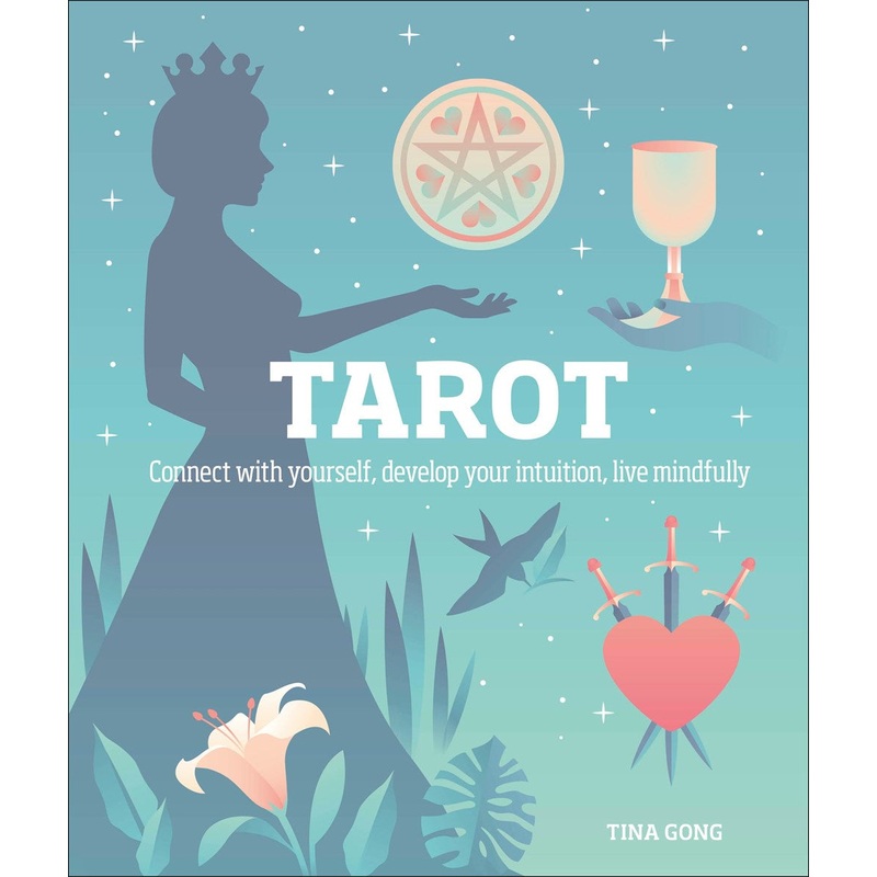 Tarot : Connect With Yourself, Develop Your Intuition, Live Mindfully