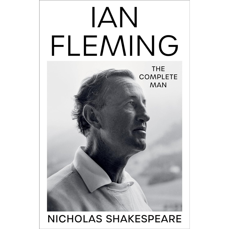 Ian Fleming: The Complete Man Hardcover