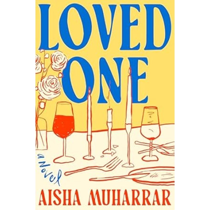 Loved One: A Novel by Aisha Muharrar