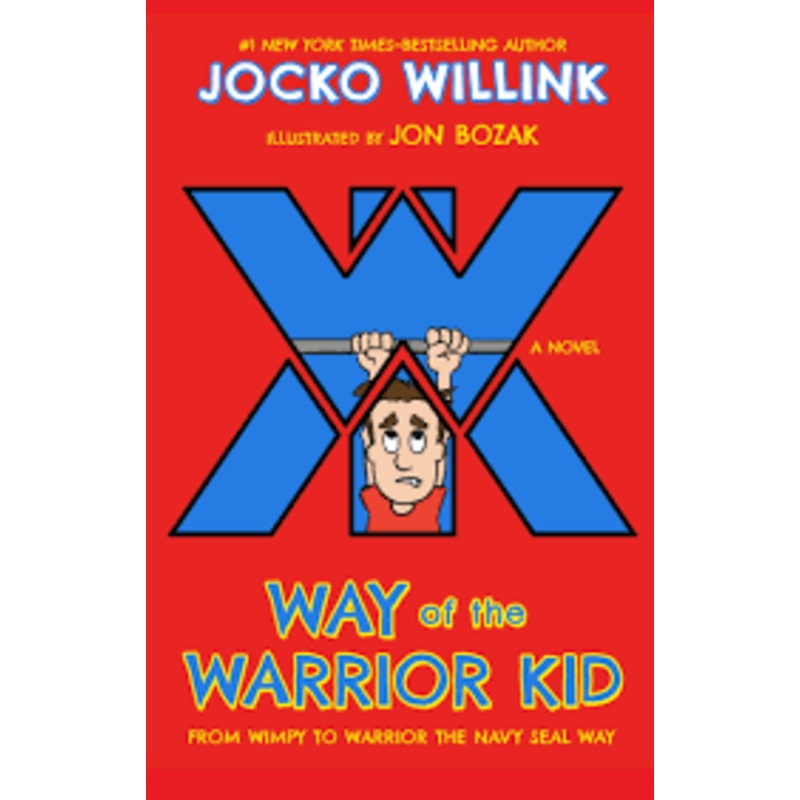 Way of the Warrior Kid: From Wimpy to Warrior the Navy Seal Way: A Novel Paperback