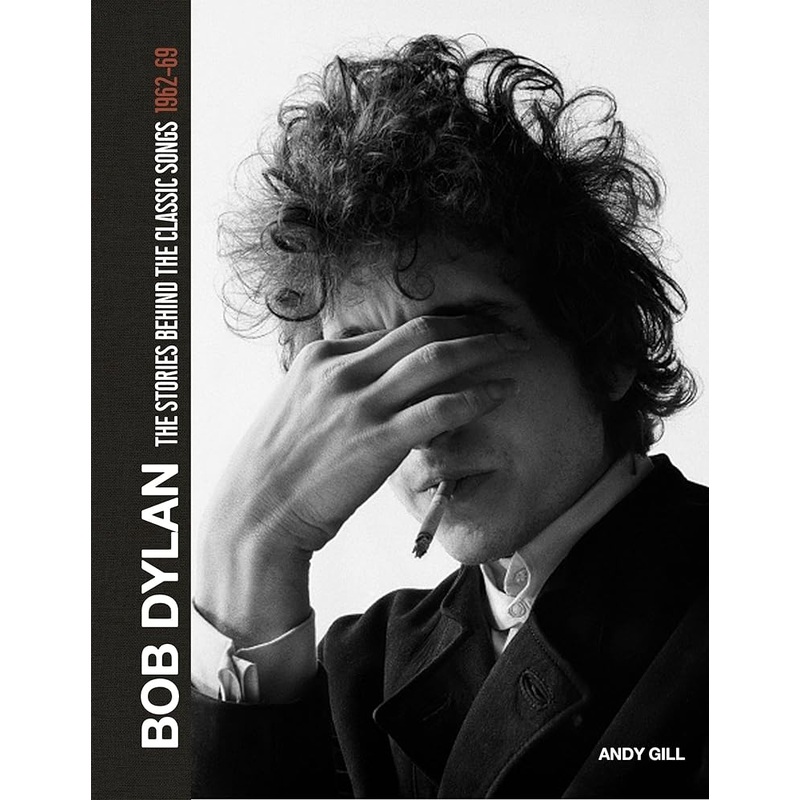 Bob Dylan: The Stories Behind the Songs, 1962-69