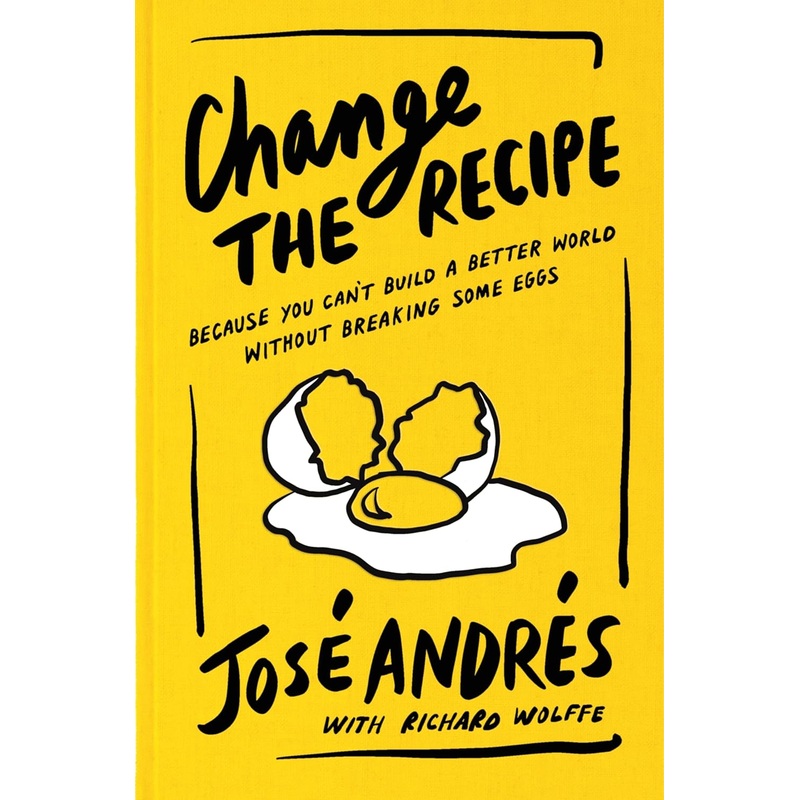 Change the Recipe: Because You Can’t Build a Better World Without Breaking Some Eggs Hardcover
