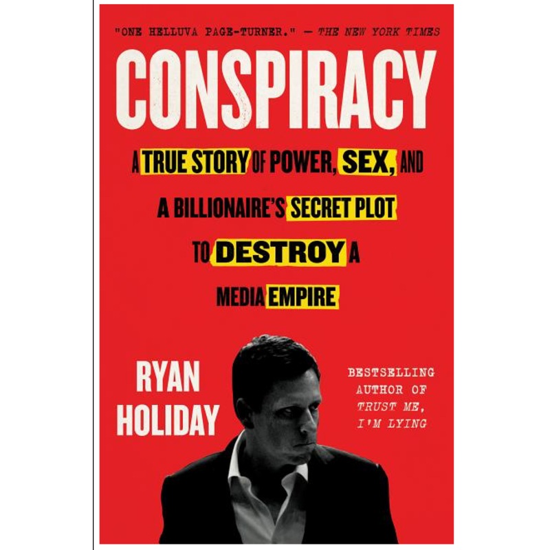 Conspiracy: Peter Thiel, Hulk Hogan, Gawker, and the Anatomy of Intrigue