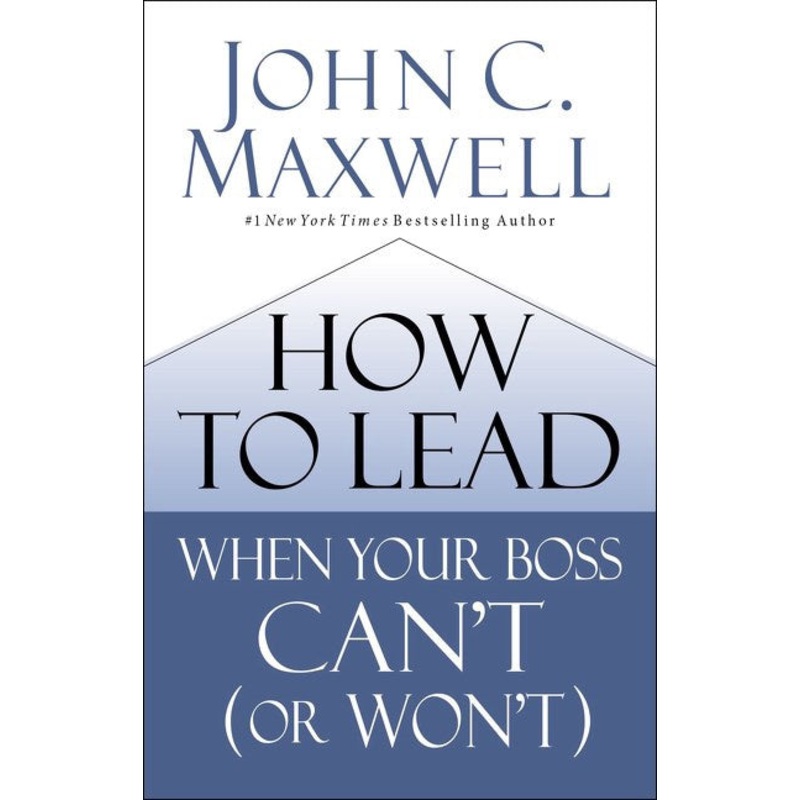 HOW TO LEAD WHEN YOUR BOSS CAN’T (OR WON’T)