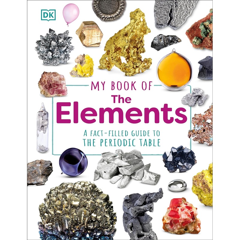 My Book of the Elements: A Fact-Filled Guide to the Periodic Table Hardcover