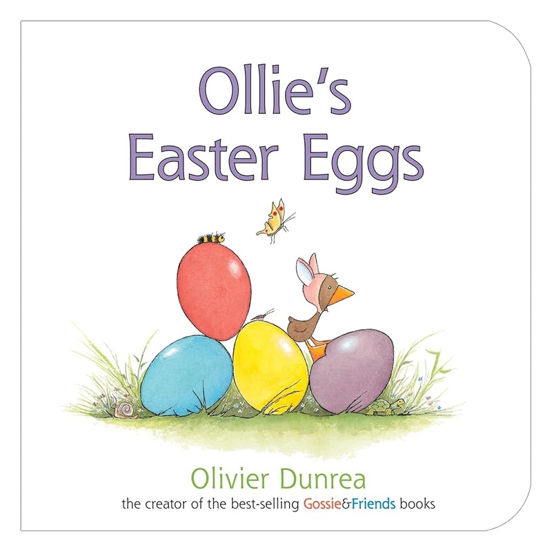 Ollie’s Easter Eggs (Gossie & Friends) by Olivier Dunrea