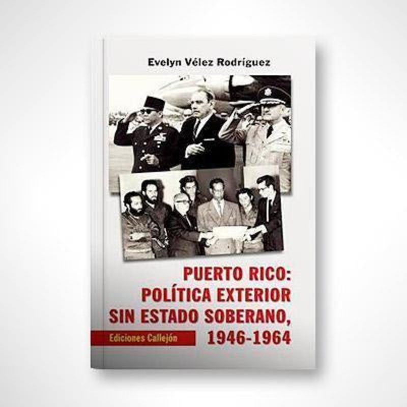 Puerto Rico: Politica Exterior Sin Estado Soberano, 1946-1964
