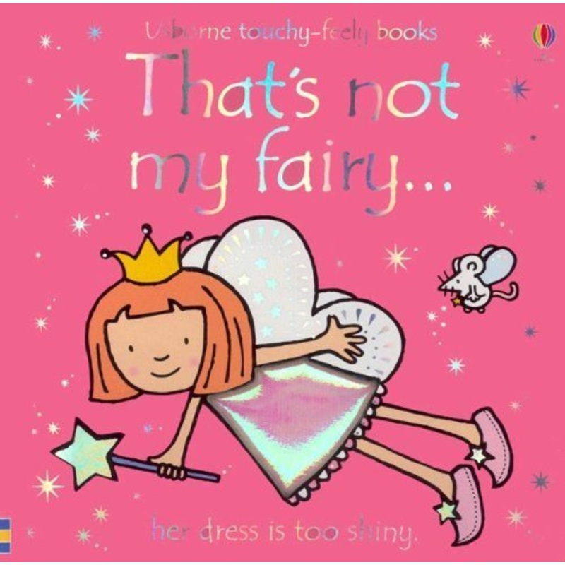 Thats not my Fairy (Usborne Touchy-Feely Board Books), F. Watt, R. Wells