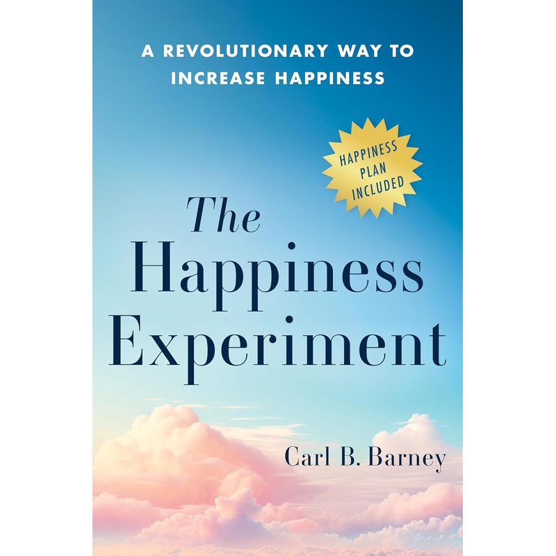 The Happiness Experiment: A Revolutionary Way to Increase Happiness Hardcover