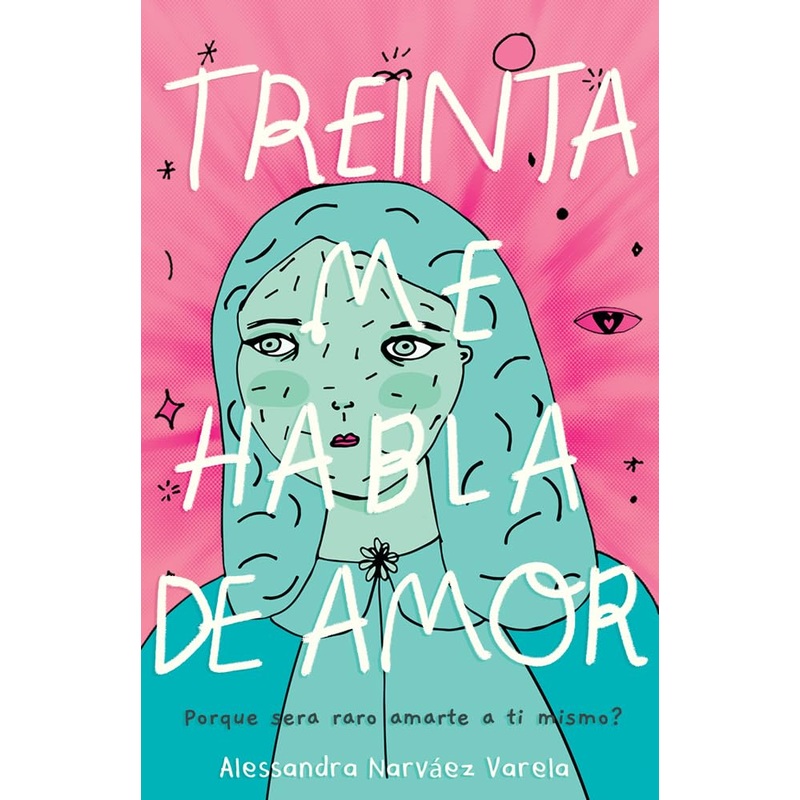 Treinta me habla de amor (Spanish Edition)