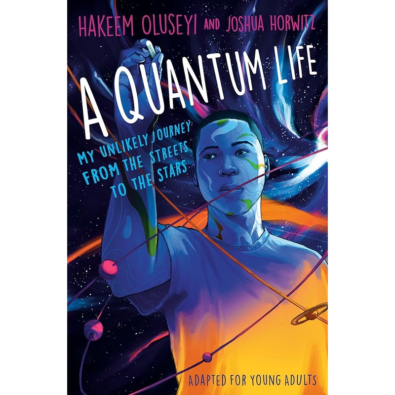 A Quantum Life (Adapted for Young Adults): My Unlikely Journey from the Street to the Stars