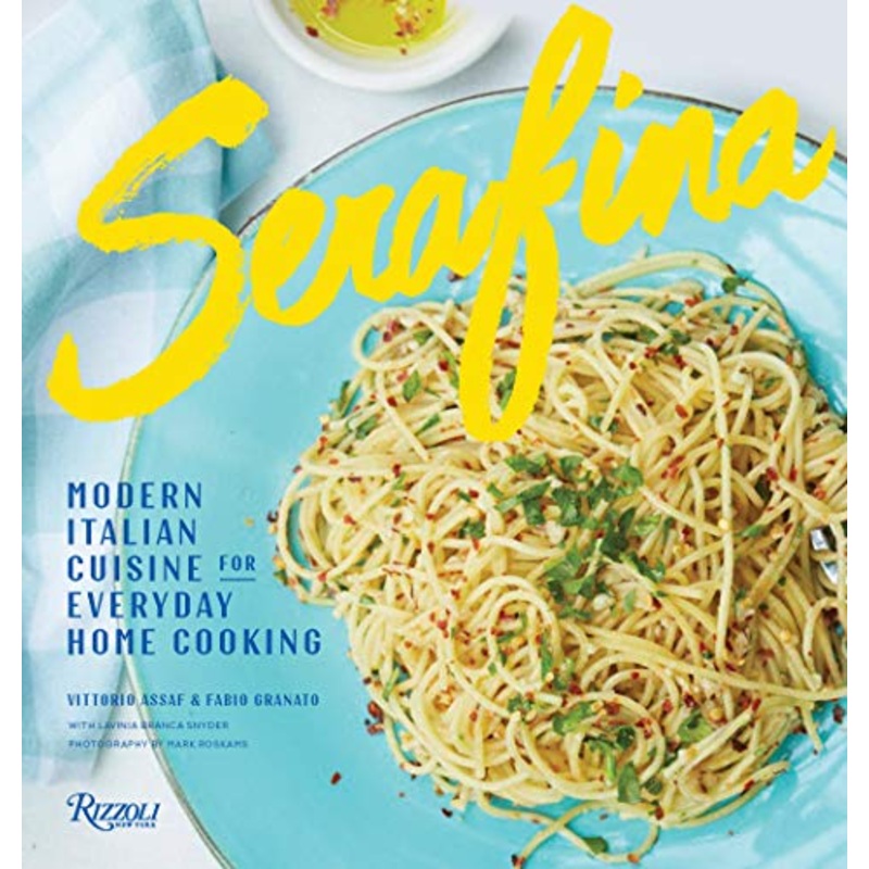 Serafina: Modern Italian Cuisine for Everyday Home Cooking Hardcover