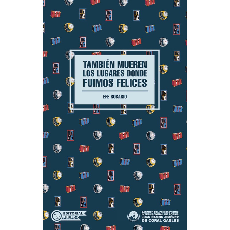 TAMBIEN MUEREN LOS LUGARES DONDE FUIMOS FELICES (COLECCION NAUFRAGO)
