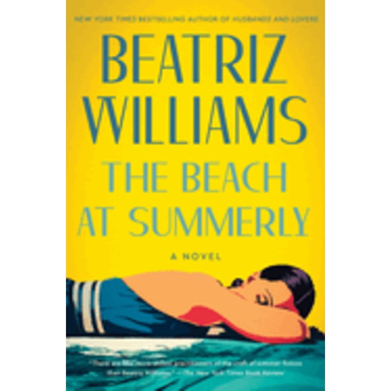 The Beach at Summerly: A Novel by Beatriz Williams