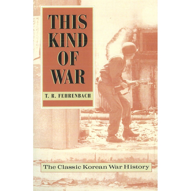 This Kind of War: The Classic Korean War History, Fiftieth Anniversary Edition (Anniversary)