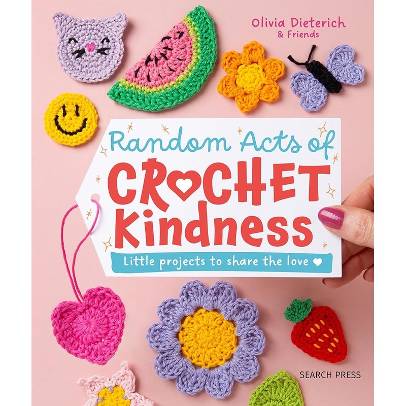 (08/19/25 PREORDER) Random Acts of Crochet Kindness: Little projects to share the love