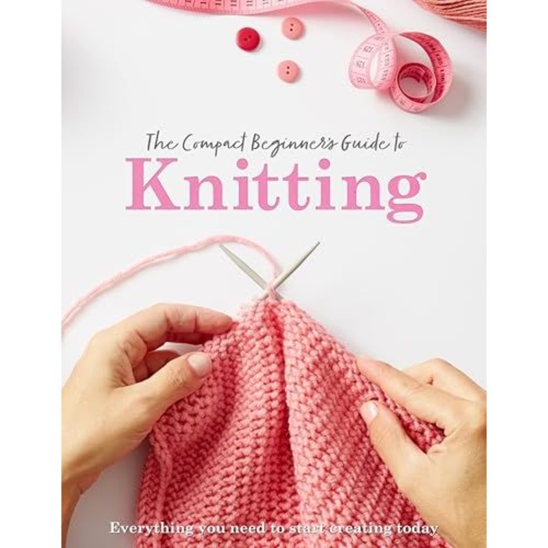 The Compact Beginner’s Guide to Knitting (Compact Guides)