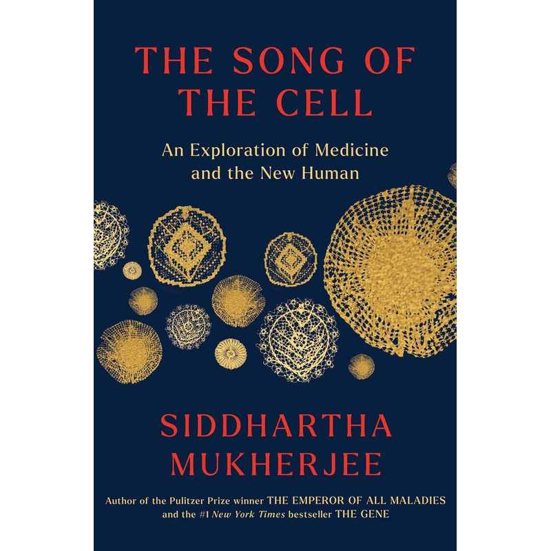 The Song of the Cell: An Exploration of Medicine and the New Human Hardcover