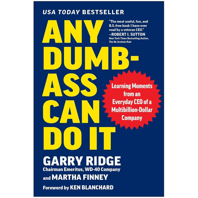 Any Dumb-Ass Can Do It: Learning Moments from an Everyday CEO of a Multi-Billion-Dollar Company Hardcover