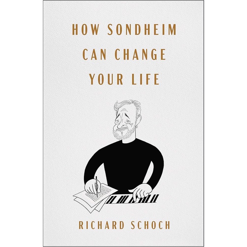 How Sondheim Can Change Your Life by Richard Schoch