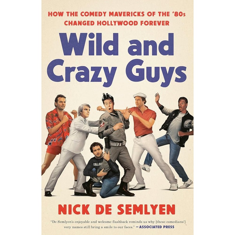 Wild and Crazy Guys: How the Comedy Mavericks of the ’80s Changed Hollywood Forever
