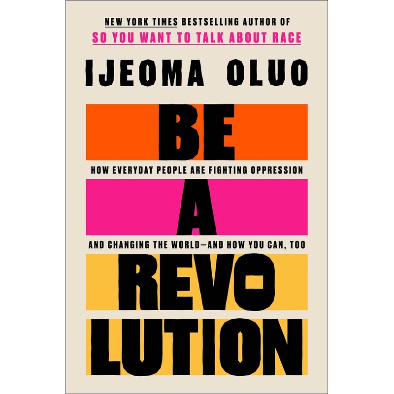 Be a Revolution: How Everyday People Are Fighting Oppression and Changing the World–And How You Can, Too Hardcover