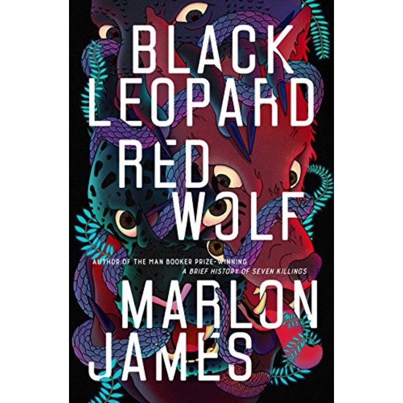 Black Leopard, Red Wolf: Dark Star Trilogy Book 1 By Marlon James