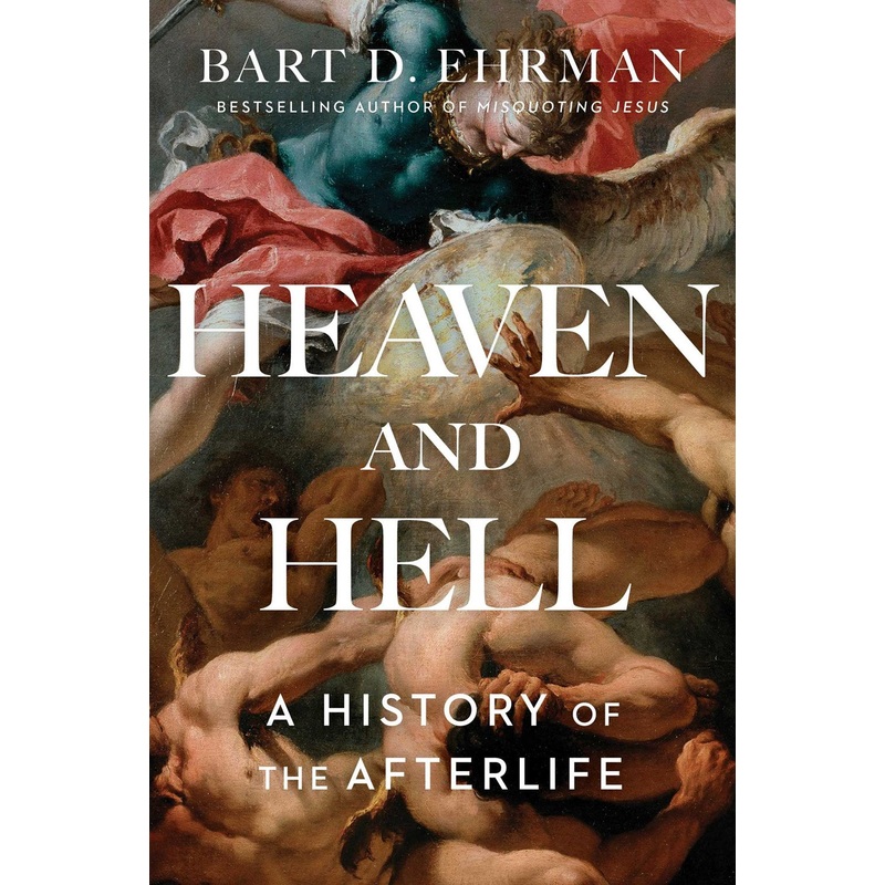 Heaven and Hell: A History of the Afterlife
