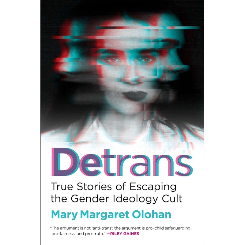 Detrans: True Stories of Escaping the Gender Ideology Cult Hardcover