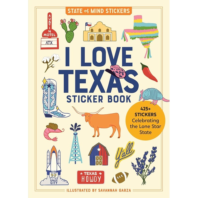 I Love Texas Sticker Book: 425+ Stickers Celebrating the Lone Star State