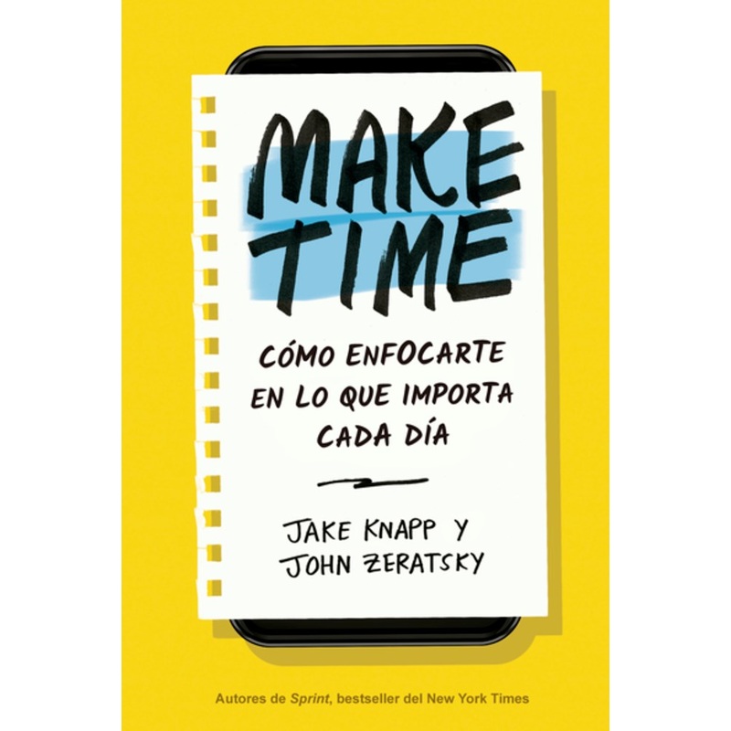 Make Time: Como enfocarte en lo que importa cada dia (Make Time)(Spanish Edition)