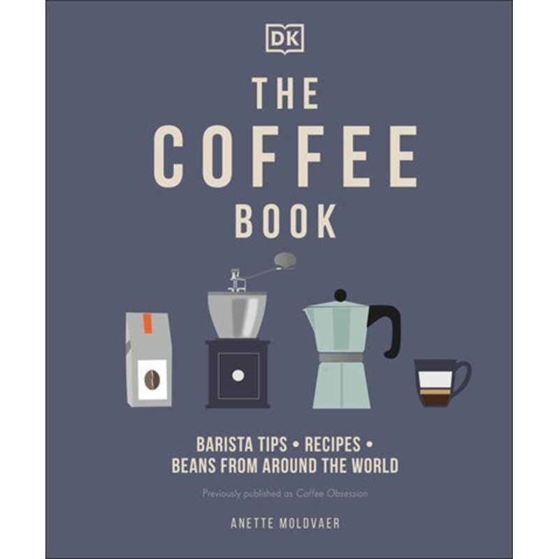 The Coffee Book : Barista tips * recipes * beans from around the world