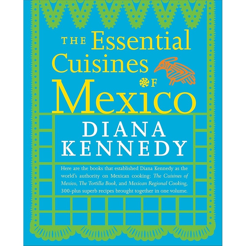 The Essential Cuisines of Mexico: A Cookbook
