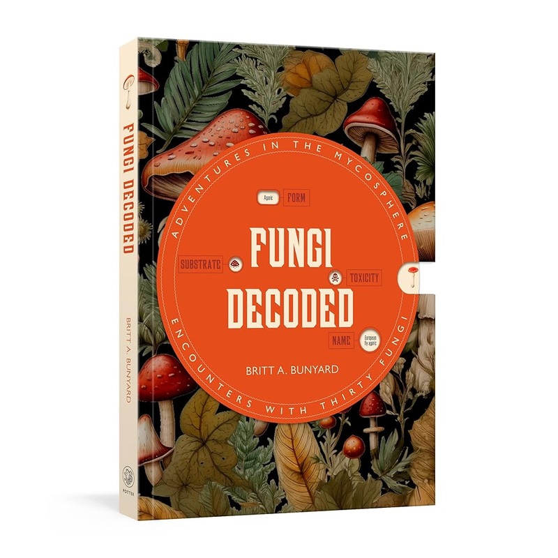 (09/30/25 PREORDER) Fungi Decoded: Adventures in the Mycosphere–Encounters with Thirty Fungi
