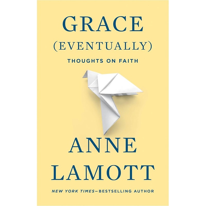 Grace (Eventually): Thoughts on Faith